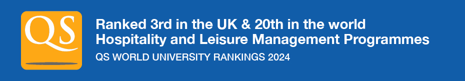 Ranked 3rd in the UK and 20th in the world - Hospitality and Leisure Management Programmes, QS World University Rankings 2024
